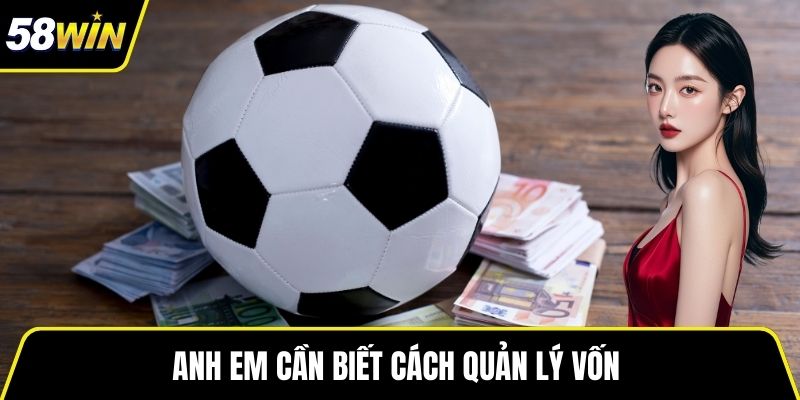 Anh em cần biết cách quản lý vốn