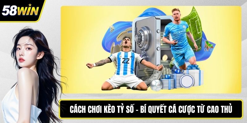 Cách chơi kèo tỷ số