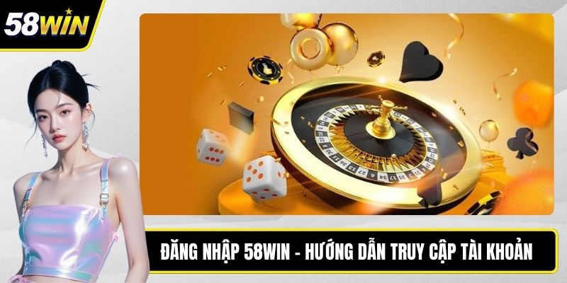 đăng nhập 58WIN