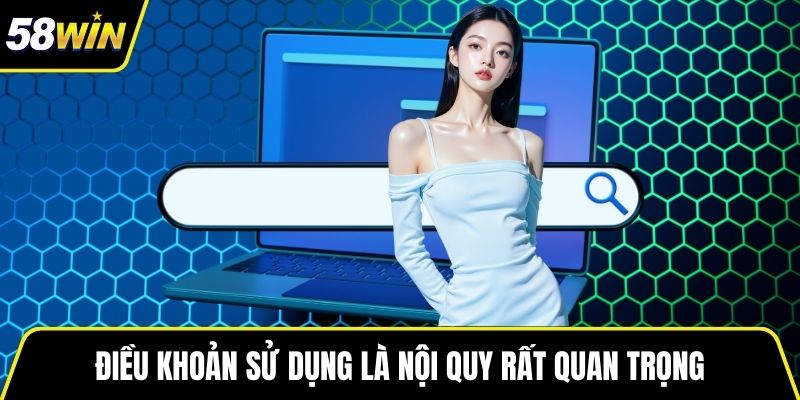 Điều khoản sử dụng là nội quy rất quan trọng