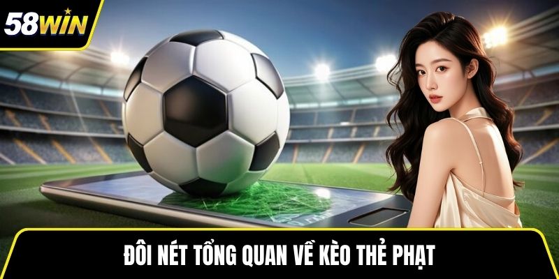 Đôi nét tổng quan về kèo thẻ phạt