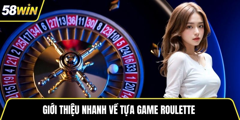 Giới thiệu nhanh về tựa game Roulette 