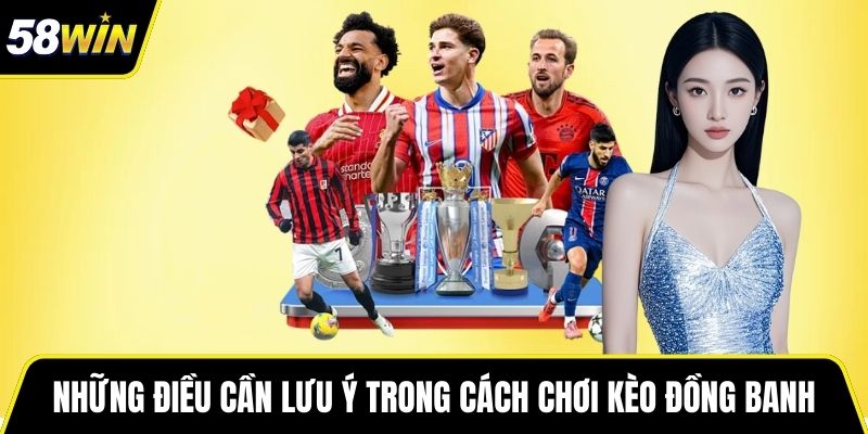 Những điều cần lưu ý trong cách chơi kèo đồng banh
