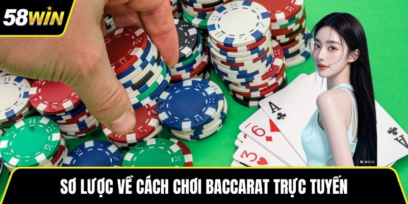 Sơ lược về cách chơi Baccarat trực tuyến